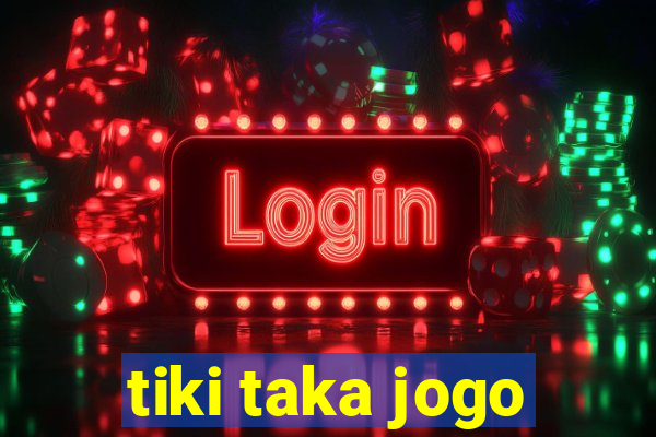 tiki taka jogo